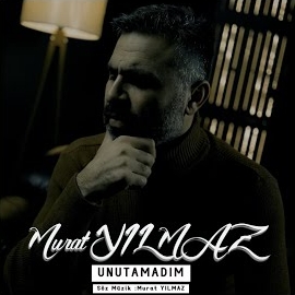 Murat Yılmaz Unutamadım