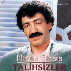 Müslüm Gürses Talihsizler