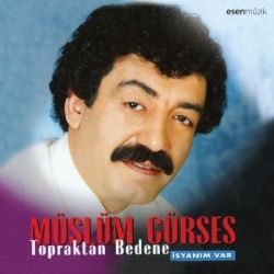 Müslüm Gürses Topraktan Bedene