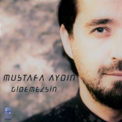 Mustafa Aydın Gidemezsin