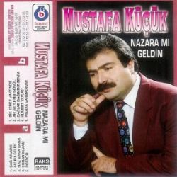 Mustafa Küçük Nazara Mı Geldin