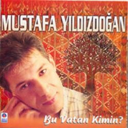 Mustafa Yıldızdoğan Bu Vatan Kimin