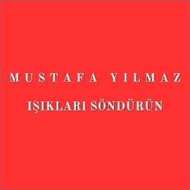 Mustafa Yılmaz Işıkları Söndürün