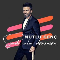 Mutlu Genç Şimdi Onlar Düşünsün