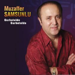 Muzaffer Samsunlu Gurbet Elde Gurbet Elde