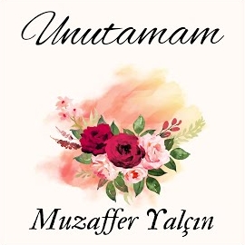 Muzaffer Yalçın Unutamam