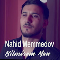 Nahid Ceferoğlu Bilmirem Men