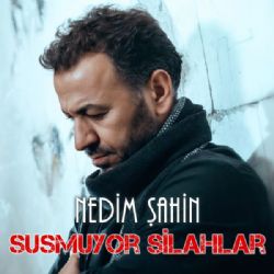 Nedim Şahin Susmuyor Silahlar