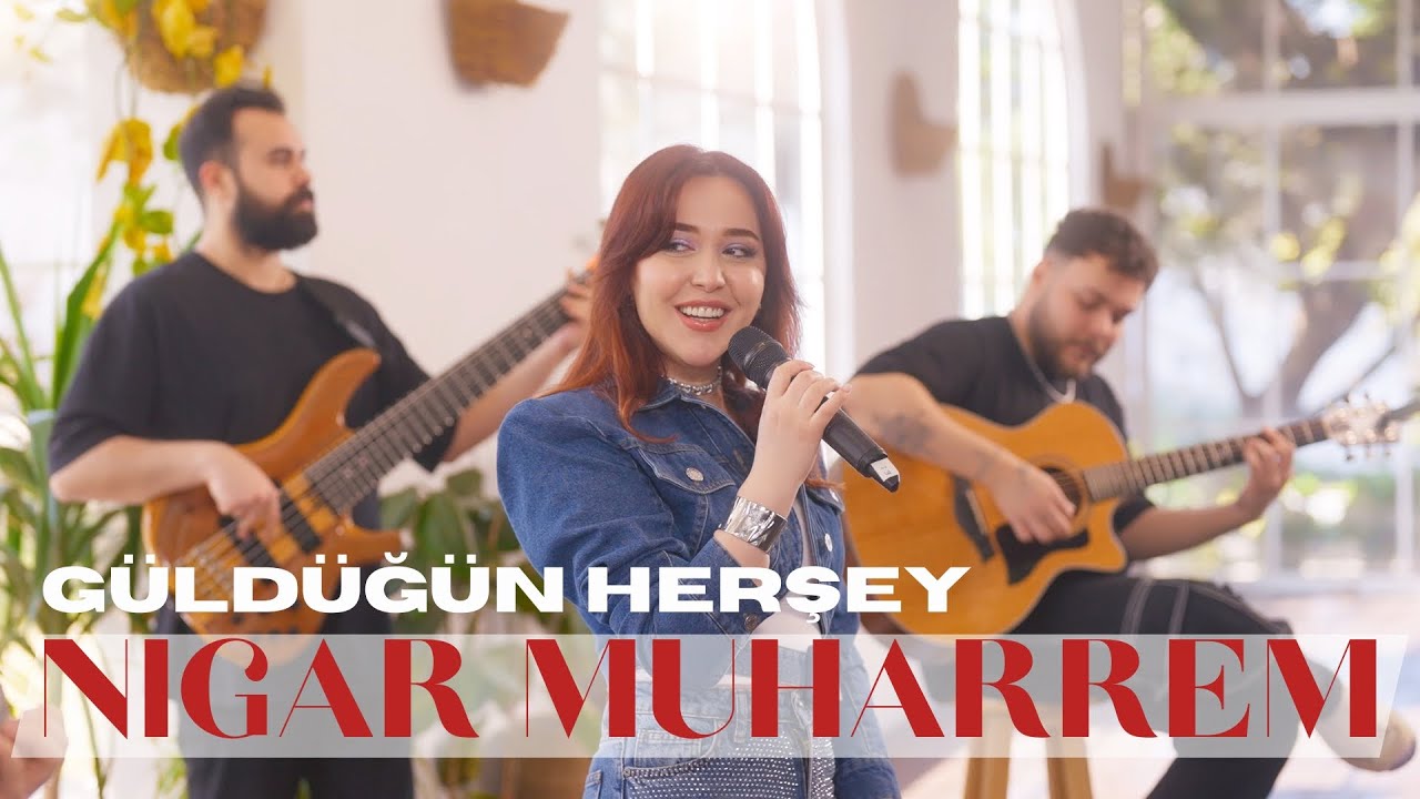 Nigar Muharrem Güldüğün Herşey