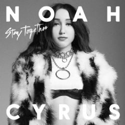 Noah Cyrus Stay Together