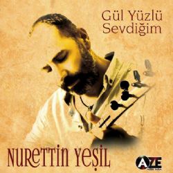 Nurettin Yeşil Gül Yüzlü Sevdiğim