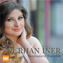 Nurhan İner Beyhudara İnandım