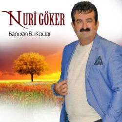 Nuri Göker Benden Bu Kadar