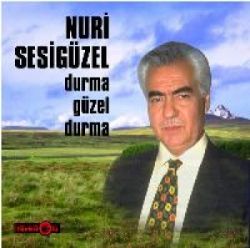 Nuri Sesigüzel Durma Güzel Durma