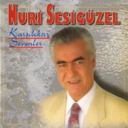 Nuri Sesigüzel Karşılıksız Sevenler