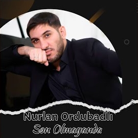 Nurlan Ordubadlı Sen Olmayanda