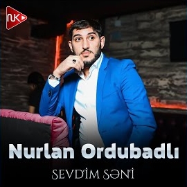 Nurlan Ordubadlı Sevdim Seni