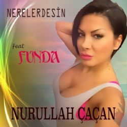 Nurullah Çaçan Nerelerdesin