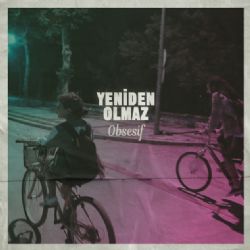 Obsesif Yeniden Olmaz