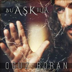 Oğuz Boran Bu Aşk İlla