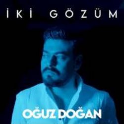 Oğuz Doğan İki Gözüm