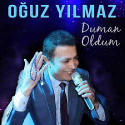 Oğuz Yılmaz Duman Oldum