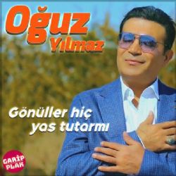 Oğuz Yılmaz Gönüller Hiç Yas Tutarmı