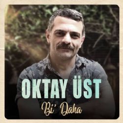 Oktay Üst Bi Daha