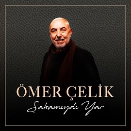 Ömer Çelik Şakamıydı Yar