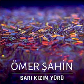 Ömer Şahin Sarı Kızım Yürü