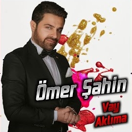 Ömer Şahin Vay Aklıma