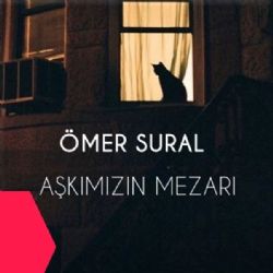 Ömer Sural Aşkımızın Mezarı