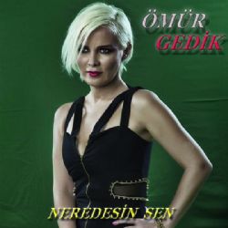 Ömür Gedik Neredesin Sen