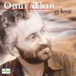 Onur Akın Ey Hayat