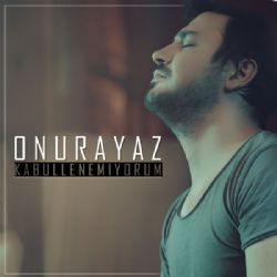 Onur Ayaz Kabullenemiyorum