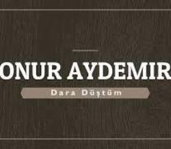 Onur Aydemir Dara Düştüm