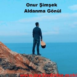 Onur Şimşek Aldanma Gönül