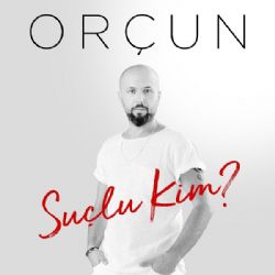 Orçun Suçlu Kim