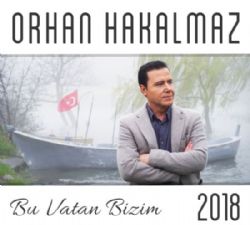 Orhan Hakalmaz Bu Vatan Bizim