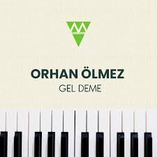 Orhan Ölmez Gel Deme