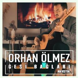 Orhan Ölmez Gesi Bağları (Akustik)