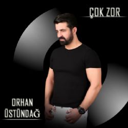 Orhan Üstündağ Çok Zor