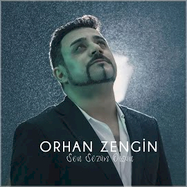 Orhan Zengin Son Sözüm Olsun