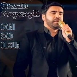 Orxan Göyçaylı Canı Sağ Olsun