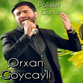 Orxan Göyçaylı Polisler Günü