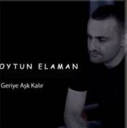 Oytun Elaman Geriye Aşk Kalır