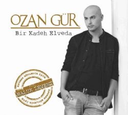 Ozan Gür Bir Kadeh Elveda