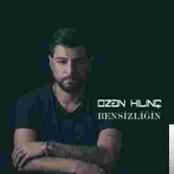 Ozan Kılınç Bensizliğin