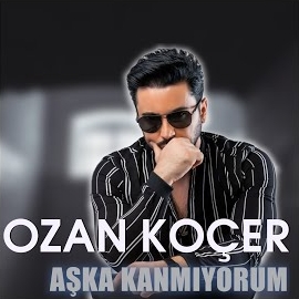 Ozan Koçer Aşka Kanmıyorum