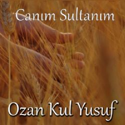 Ozan Kul Yusuf Canım Sultanım